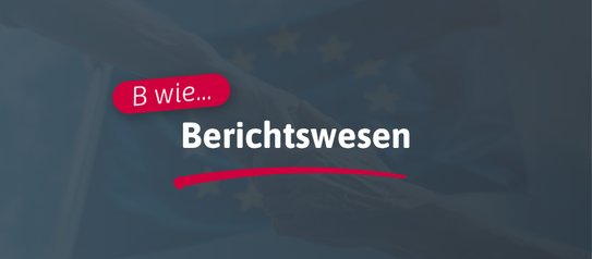 B wie... Berichtswesen